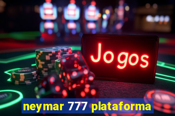 neymar 777 plataforma